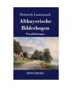 Altbayerische Bilderbogen