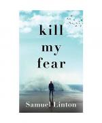 Samuel Linton: Kill My Fear