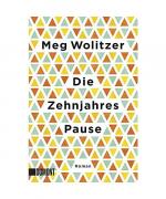 Meg Wolitzer: Die Zehnjahrespause Meg Wolitzer: Die Zehnjahrespause