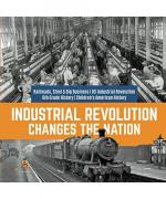 Industrial Revolution Changes the Nation | Railroads, Steel & Big Business | US Industrial Revolution | 6th Grade History | Children's American History