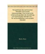 Perspektiven des technischen Wandels und soziale Interessenlage. Eine empirische Untersuchung über die Einstellung zum technischen Wandel von ... Angestellten der Industrieverwaltung