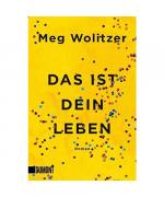 Meg Wolitzer: Das ist dein Leben Meg Wolitzer: Das ist dein Leben