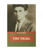 Franz Kafka: The Trial Franz Kafka: The Trial