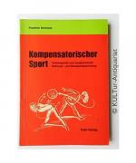 Kompensatorischer Sport. Vorbeugende und ausgleichende Haltungs- und Bewegungsschulung