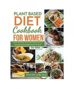 Plant Based Diet Cookbook for Women: Dr. Carlisle's Smash Meal Plan How to Get Fit While Spending Less Than $5 a Day Kickstart Your Long-Term Transfor