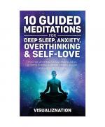 10 Guided Meditations for Deep Sleep, Anxiety, Overthinking & Self-Love