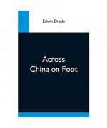 Edwin Dingle: Across China On Foot