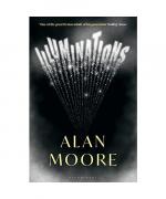 Alan Moore: Illuminations Alan Moore: Illuminations