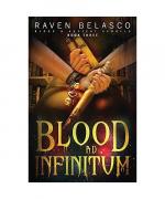 Raven Belasco: Blood Ad Infinitum Raven Belasco: Blood Ad Infinitum