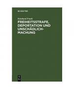 Freiheitsstrafe, Deportation und Unschädlichmachung