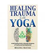 Helena Racial: Healing Trauma with Yoga: Helena Racial: Healing Trauma with Yoga: