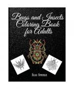 Bugs and Insects Coloring Book for Adults: Cute and Funny Insect & Bugs Coloring Book Designs for Adults