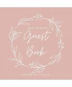 Our Wedding Guest Book: Book To Write Guest Names, Contact Info and Best Wishes and Advice for the Newlyweds