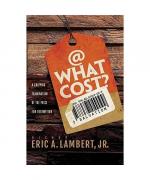 Jr. Bishop Eric A. Lambert: At What Cost Jr. Bishop Eric A. Lambert: At What Cost