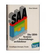 SAA - Die IBM-System-Anwendungsarchitektur. Grundlagen, Konzepte, Trends