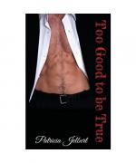 Patricia Jelbert: Too Good to be True Patricia Jelbert: Too Good to be True