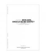 MON ADN, ORACLE DE MA SANTE ? SANTE PERSONNALISEE VOL 1: Santé personnalisée : tous des malades en puissance ?