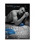 Lisa Henry, J. A. Rock: Der Junge, der m Lisa Henry, J. A. Rock: Der Junge, der m