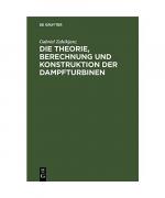 Die Theorie, Berechnung und Konstruktion der Dampfturbinen