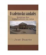 Duarte M., José: O caderno das saudades: Duarte M., José: O caderno das saudades: