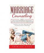 Marriage Counseling: 2 In 1: How To Save Your Marriage from Divorce With The Power Of Effective Communication