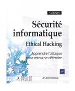 Sécurité informatique - Ethical Hacking : Apprendre l'attaque pour mieux se défendre (5e édition)