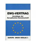 EWG-Vertrag. Grundlage der Europäischen Gemeinschaft. Text des EWG-Vertrages und der ergänzenden Bestimmungen