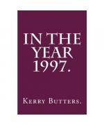 Butters., Kerry: In the Year 1997. Butters., Kerry: In the Year 1997.