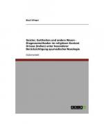 Geister, Gottheiten und andere Wesen - Diagnosemethoden im religiösen Kontext Orissas (Indien) unter besonderer Berücksichtigung ayurvedischer Nosologie