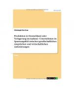 Produktion in Deutschland oder Verlagerung ins Ausland - Unternehmen im Spannungsfeld zwischen gesellschaftlichen Ansprüchen und wirtschaftlichen Anforderungen