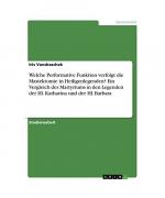 Welche Performative Funktion verfolgt die Mastektomie in Heiligenlegenden? Ein Vergleich des Martyriums in den Legenden der Hl. Katharina und der Hl. Barbara