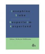 Josephine Siebe: Kasperle im Kasperland Josephine Siebe: Kasperle im Kasperland