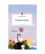 Die Liebe in Farben. Life is a Story - story.one