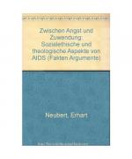 Zwischen Angst und Zuwendung. Sozialethische und theologische Aspekte von AIDS