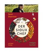 Sean Sherman, Beth Dooley: Der Sioux-Che Sean Sherman, Beth Dooley: Der Sioux-Che