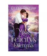 Eileen Dreyer: Miss Felicity Eileen Dreyer: Miss Felicity