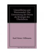 Umweltkrise und Wertwandel: Die Umwertung der Werte als Strategie des Überlebens (Europäische Hochschulschriften / European University Studies / ... Series 22: Sociology / Série 22: Sociologie)