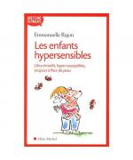 Les enfants hypersensibles-ultra-émotifs, hyper-susceptibles, toujours à fleur de peau