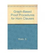 Graph-Based Proof Procedures for Horn Clauses (Progress in Computer Science and Applied Logic, Band 10)