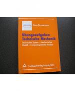 Übungsaufgaben Technische Mechanik. Technisches System - Mechanisches Modell - Computergestützte Analyse