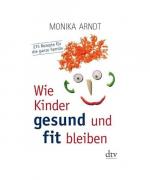 Monika Arndt: Wie Kinder gesund und fit Monika Arndt: Wie Kinder gesund und fit