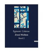 Egmont Colerus: Zwei Welten