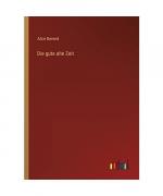 Die gute alte Zeit