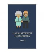 Haushaltsbuch für Senioren 2022: Haushaltsbuch zum Eintragen ihrer Finanzen/Budgetplaner für Senioren zur Erfassung aller Ausgaben