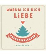 Warum ich dich liebe: Adventskalenderbuch mit Herz - Ausfüllen, Verschenken und Liebhaben - 24 personalisierte Liebesbotschaften im Advent