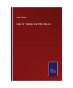 Logic in Theology and Other Essays