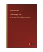 Willibald Beyschlag: Philipp Melanchthon Willibald Beyschlag: Philipp Melanchthon