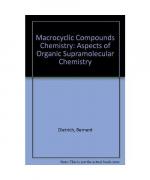 Macrocylic Compounds Chemistry: Aspects of Organic and Inorganic Supramolecular Chemistry: Aspects of Organic Supramolecular Chemistry