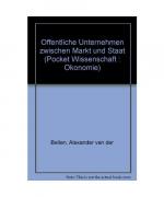 Öffentliche Unternehmen zwischen Markt und Staat