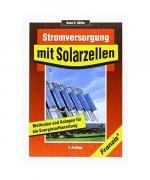 Stromversorgung mit Solarzellen. Methoden und Anlagen für die Energieaufbereitung